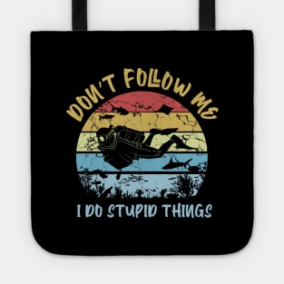 Dn't follow me I do stupid things scuba diving Tote