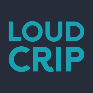 Loud Crip (Sans) T-Shirt