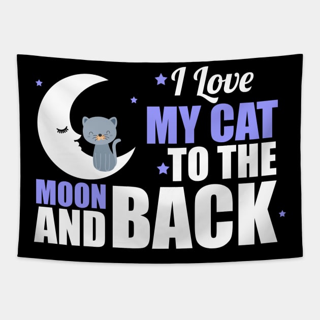 Cute I Love My Cat To The Moon and Back Tapestry by theperfectpresents