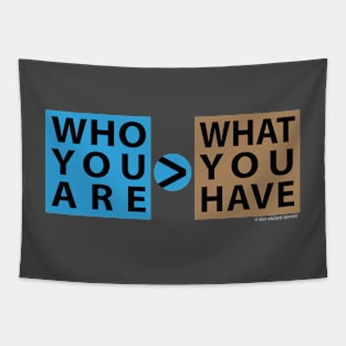 Who You Are > What You Have Tapestry