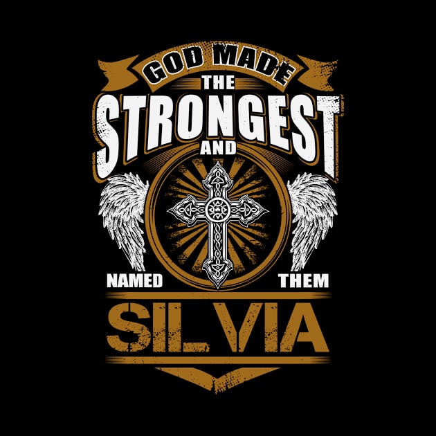 Silvia Name T Shirt - God Found Strongest And Named Them Silvia Gift Item by reelingduvet