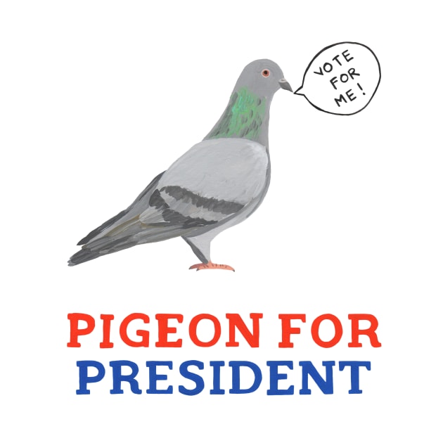 Pigeon for President by Das Brooklyn