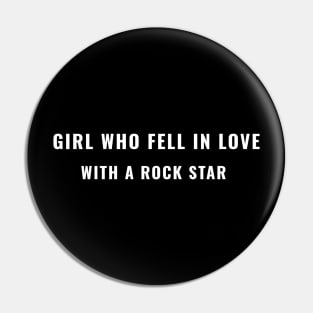 "GIRL WHO FELL IN LOVE WITH A ROCK STAR"| Rock culture (rock'n'roll) collection Pin