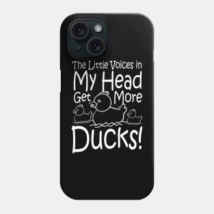 The Little Voices in My Head Get More Ducks Phone Case