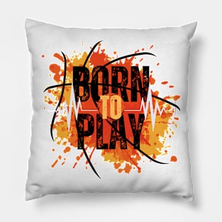 Born to play Pillow