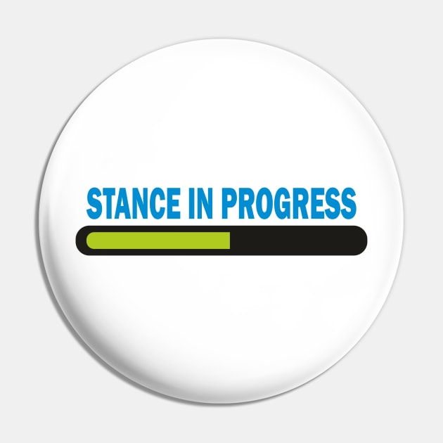 Stance in Progress Pin by Dojaja