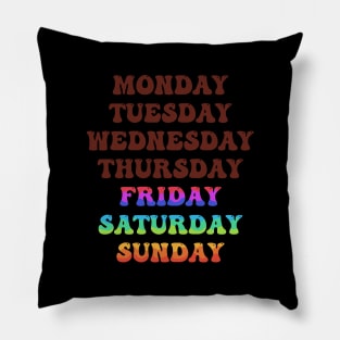 There are only Friday Saturday and Sunday in my life Pillow