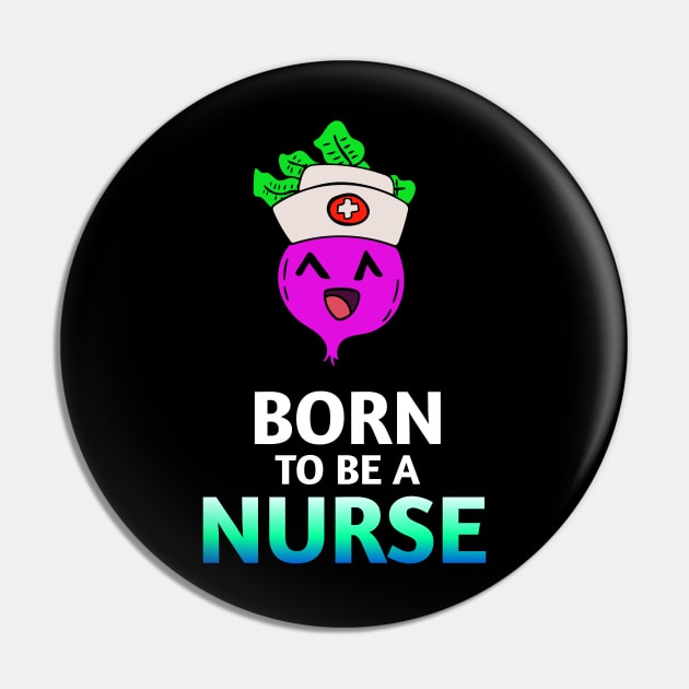 Born To Be A Nurse - Kawaii Beets - Cute Veggies - Graphic Vector Clipart Pin by MaystarUniverse