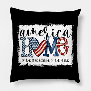 Home Of The Free Because Of The Brave 4 Th Of July Pillow