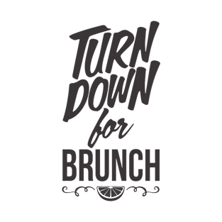 Turn Down For Brunch T-Shirt