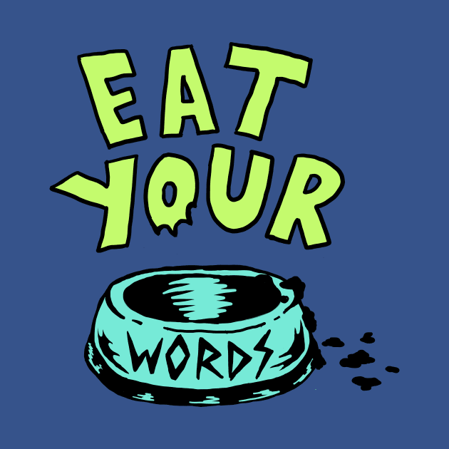 Eat Your Words T-Shirt by Ghofzkilla