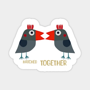 Hatched together Magnet