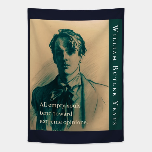 William Butler Yeats portrait and quote: All empty souls tend toward extreme opinions. Tapestry by artbleed