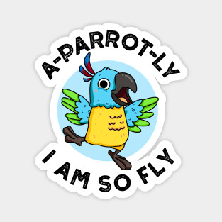 A-parrot-ly I Am So Fly Cute Animal Parrot Pun Magnet