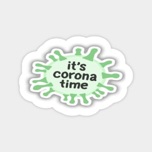 It's corona time tshirt Magnet