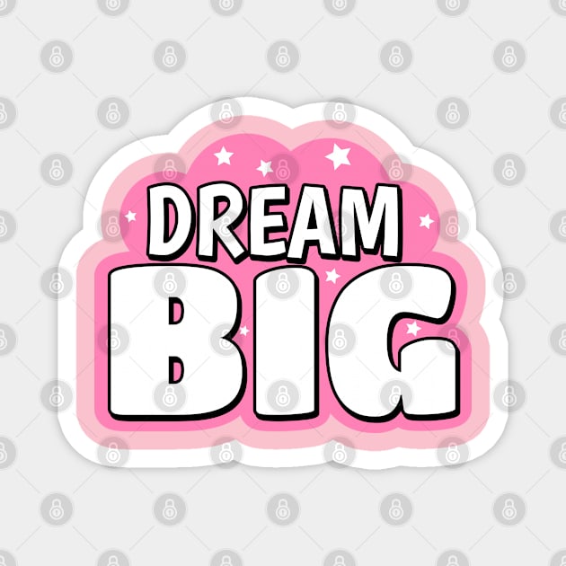 Dream Big Cute Text Design Magnet by BrightLightArts