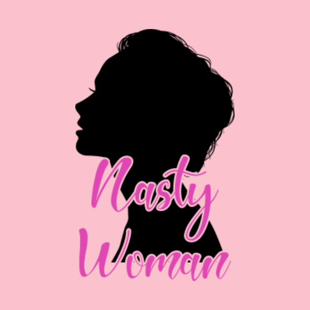 Download Nasty Woman Vote Quotes - Nasty Woman - T-Shirt | TeePublic