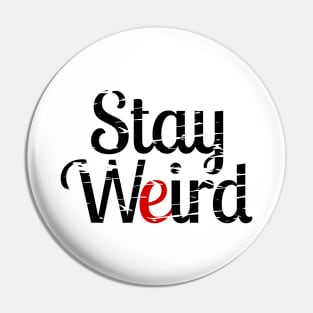 Stay weird Pin