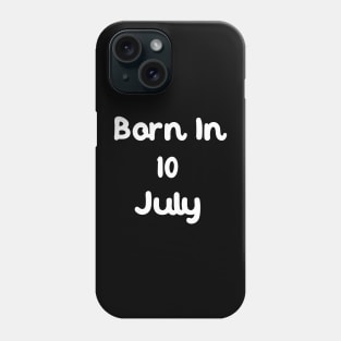 Born In 10 July Phone Case