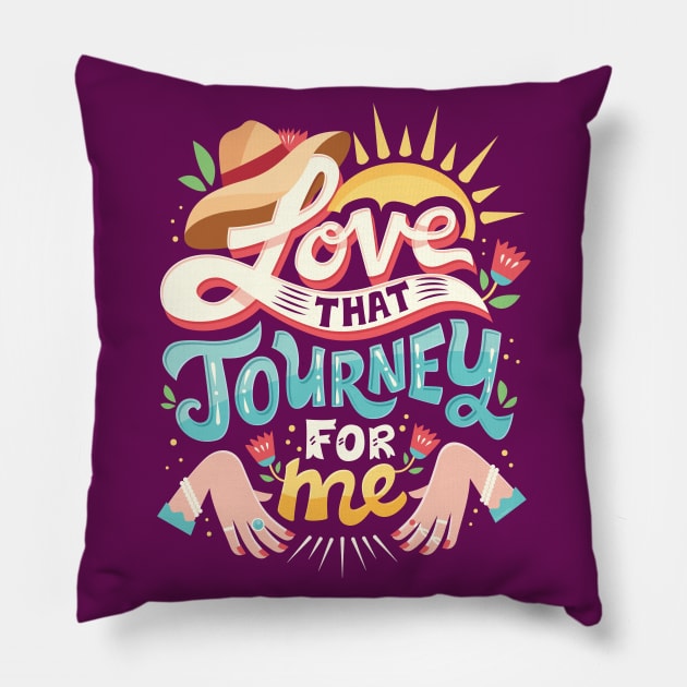 Love that journey for me Pillow by risarodil