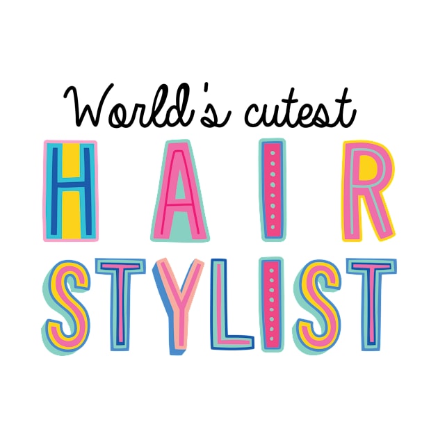 Hair Stylist Gifts | World's cutest Hair Stylist by BetterManufaktur