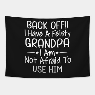 Back off I have a feisty grandpa I am not afraid to use him Tapestry