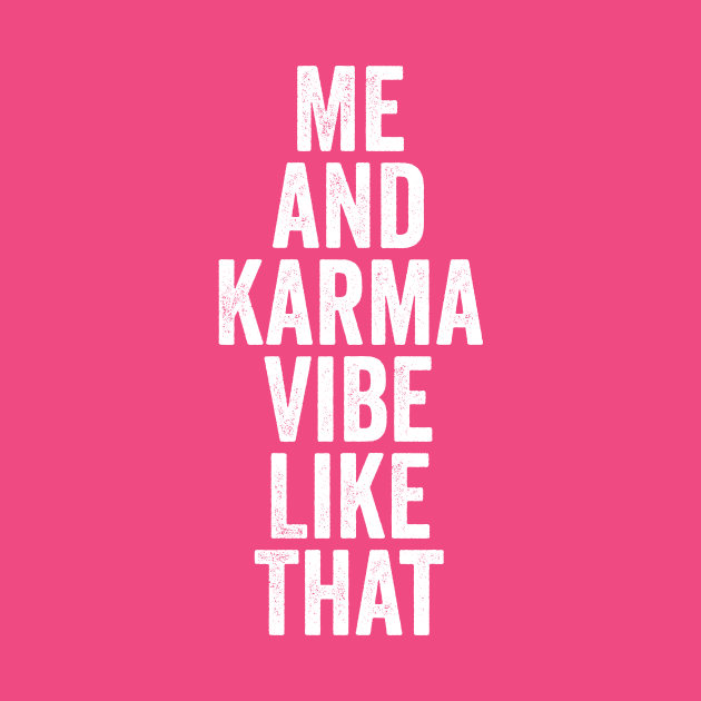 Me and Karma Vibe Like That White by GuuuExperience