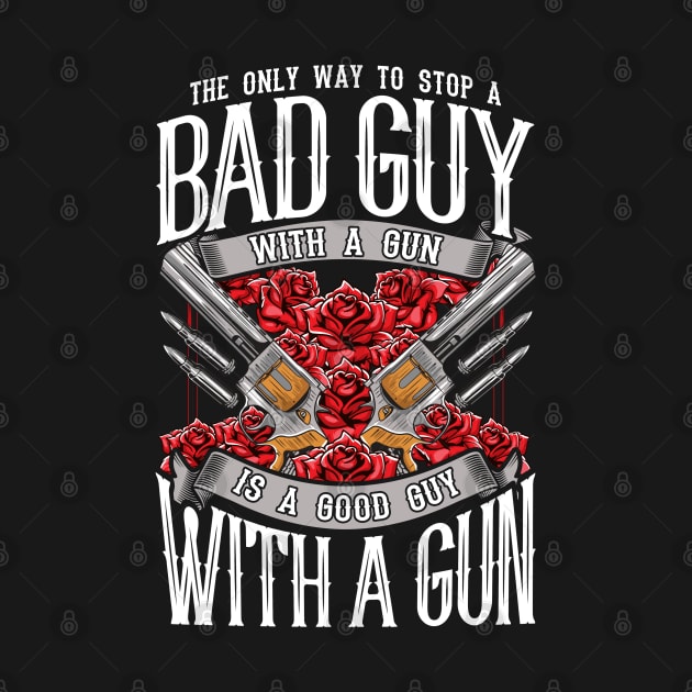 2nd Amendment Gun Rights Stop A Bad Guy With Gun Good Guy With A Gun by E