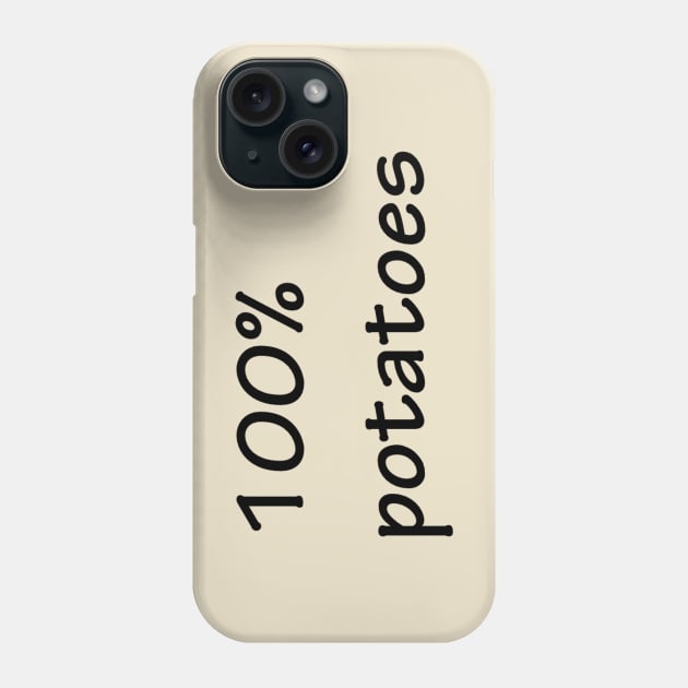 100% potatoes Phone Case by lovelyladyartist