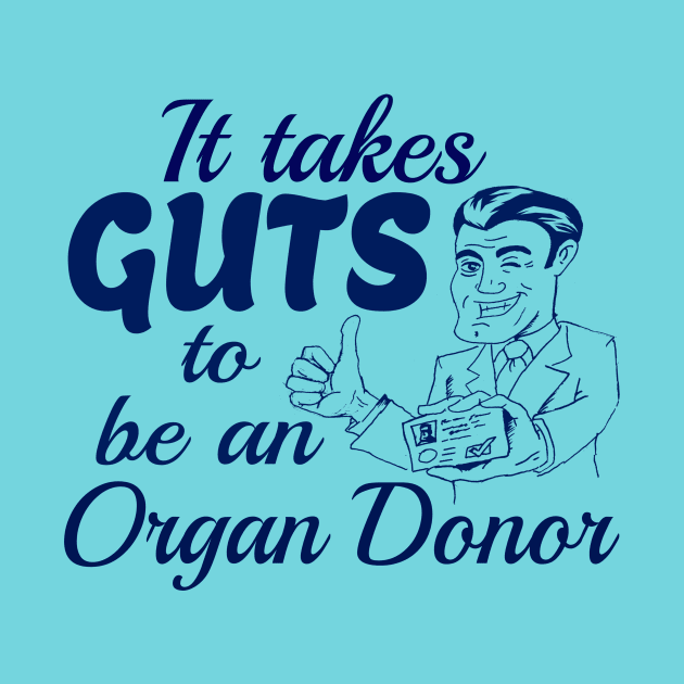 It takes Guts to be an organ donor by Radical Rad