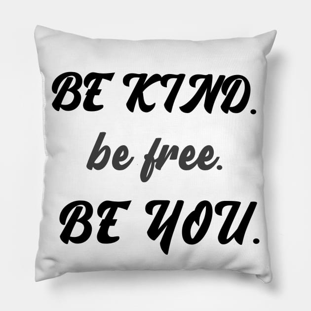 Be kind be free be you Pillow by Relaxing Positive Vibe