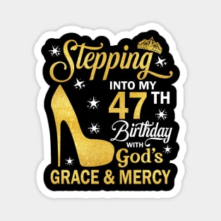 Stepping Into My 47th Birthday With God's Grace & Mercy Bday Magnet