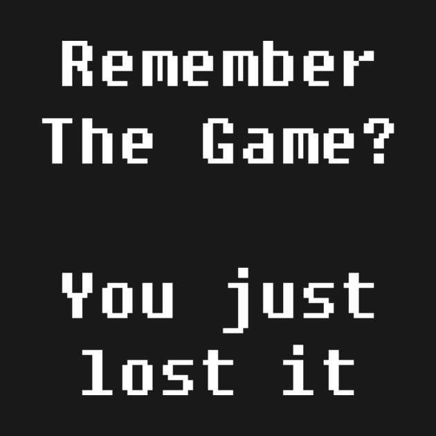 Remember The Game? Game TShirt TeePublic