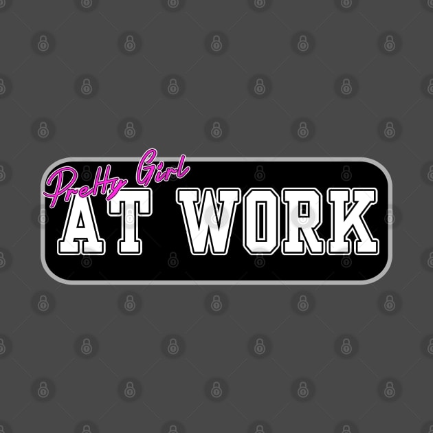 Pretty Girls At Work by tatzkirosales-shirt-store