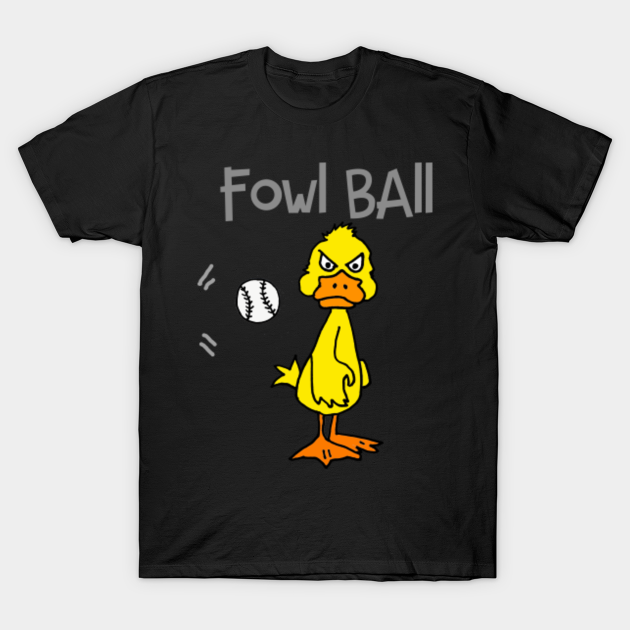 Funny Yellow Duck Fowl Ball Pun Baseball Cartoon - Baseball - T-Shirt