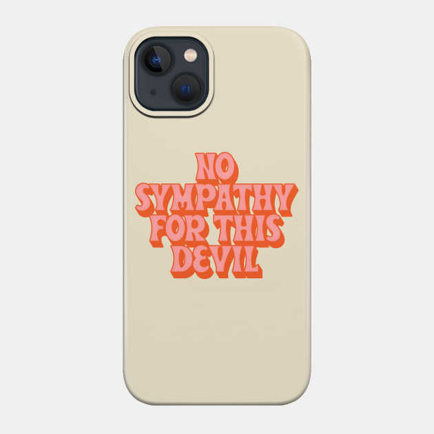 No Sympathy For This Devil - Lyrics Quotes Song - Phone Case