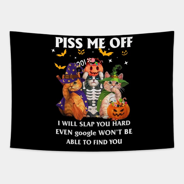 Halloween Cat Lover T-shirt Piss Me Off I Will Slap You So Hard Even Google Won't Be Able To Find You Gift Tapestry by kimmygoderteart