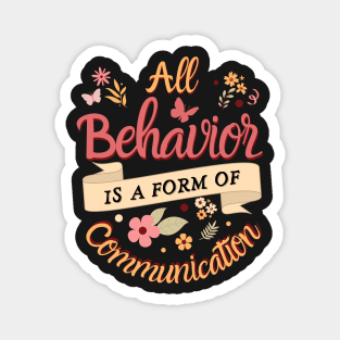 All Behavior Is A Form Of Communication Magnet