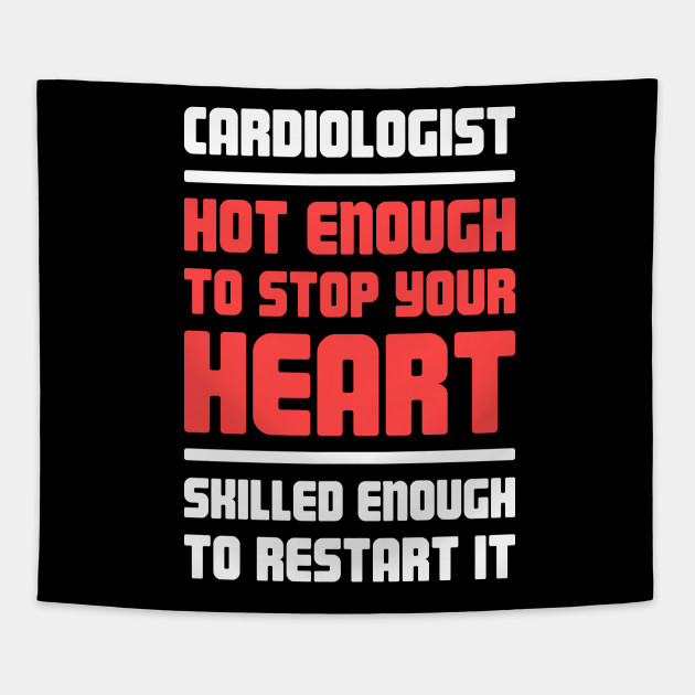 Funny Heart Doctor Cardiologist - Cardiologist - Tapestry | TeePublic
