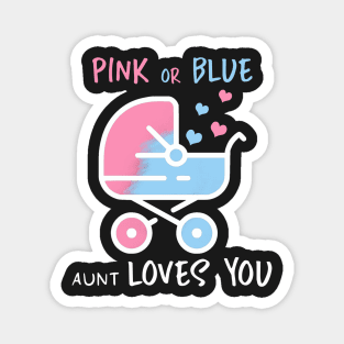 Pink or blue aunt loves you Magnet