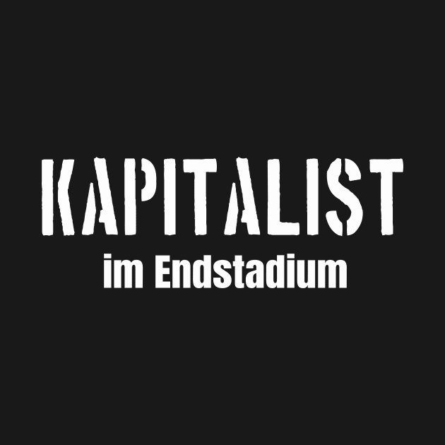 Kapitalist im Endstadium by Foxxy Merch