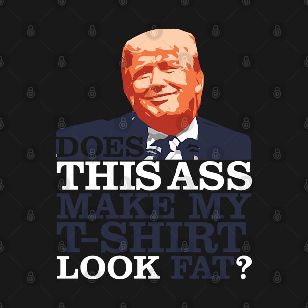 Donald Trump = This Ass by Vector Deluxe