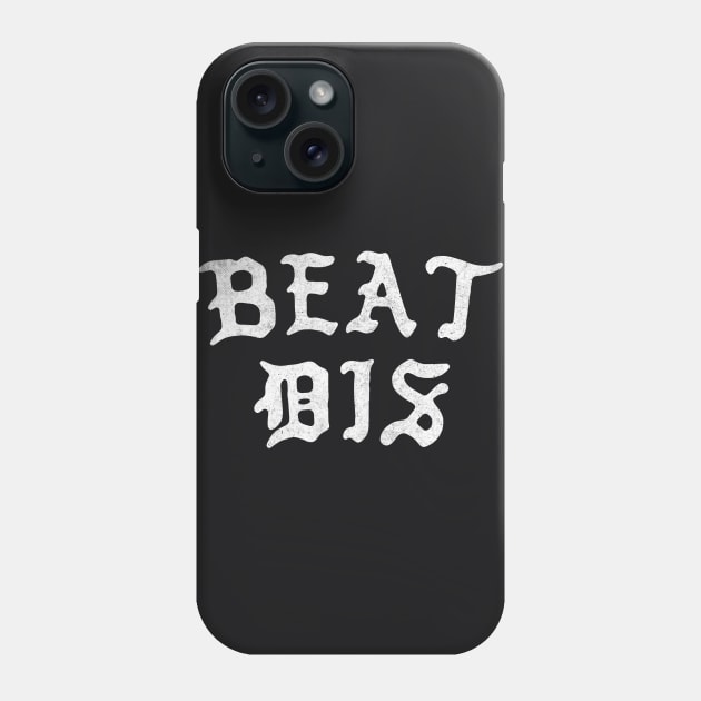 BEAT DIS Phone Case by DankFutura