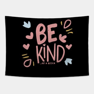 Be Kind Of A Bitch Funny Sarcastic Quote Tapestry