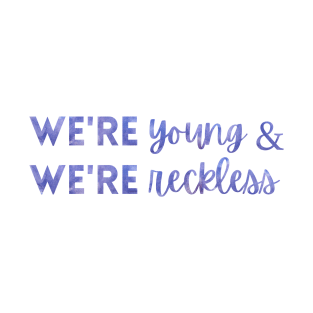 We're Young and We're Reckless Taylor Swift T-Shirt