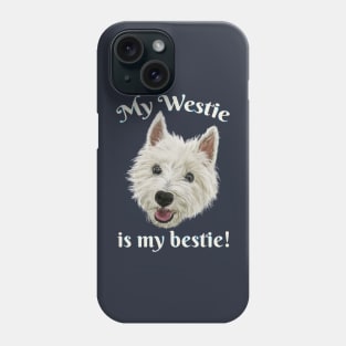 My Westie Is My Bestie Funny Terrier Phone Case