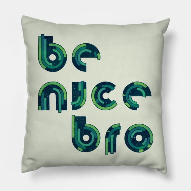 Be Nice Pillow by againstbound