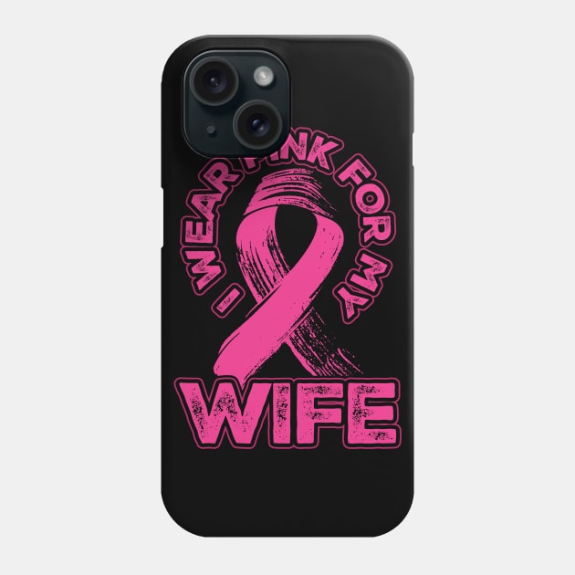 I wear pink for my Wife Phone Case by aneisha