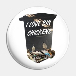 I love bin chickens Pin