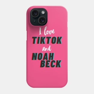 I love TikTok and Noah Beck Phone Case